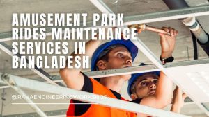 Amusement park rides maintenance services in Bangladesh