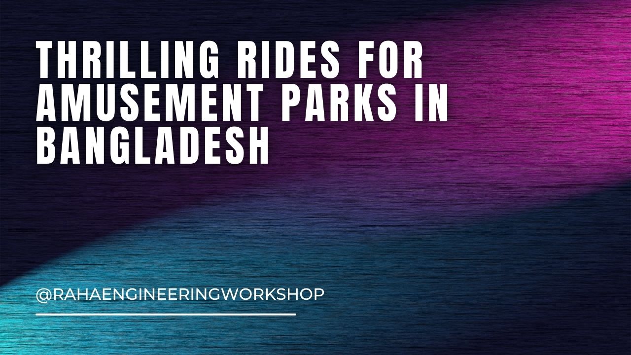 Best amusement park rides manufacturer in Bangladesh