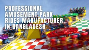 Professional amusement park rides manufacturer in Bangladesh