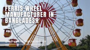 Ferris wheel manufacturer in Bangladesh
